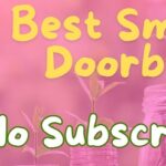 Best Video Doorbell UK Without Subscription